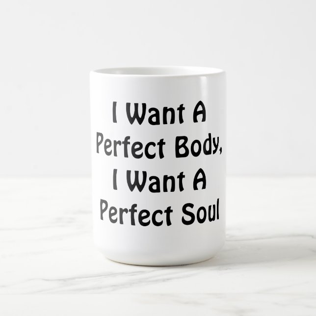 Taza De Café Quiero Un Cuerpo Perfecto, Quiero Un Alma Perfecto (Centro)