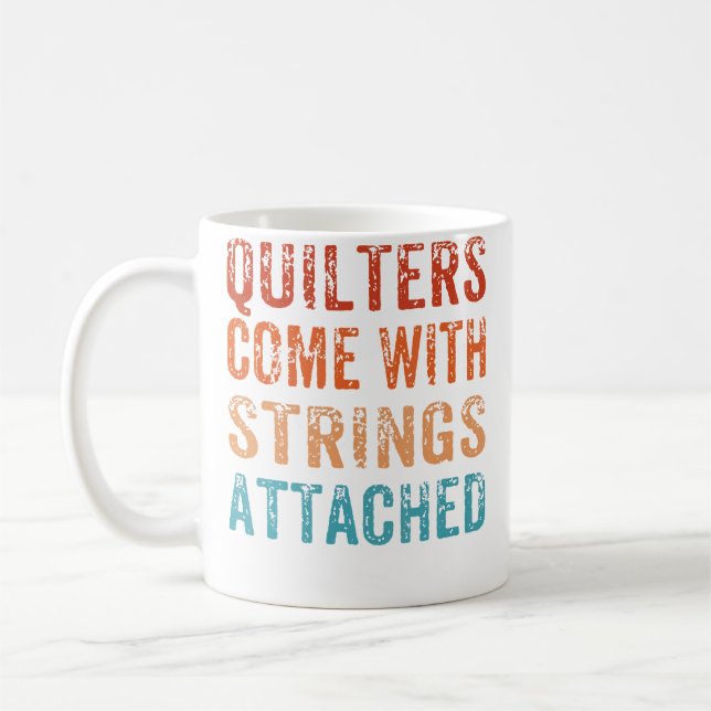 Taza De Café Quilters Come With Strings Attached Funny Quilting (Izquierda)