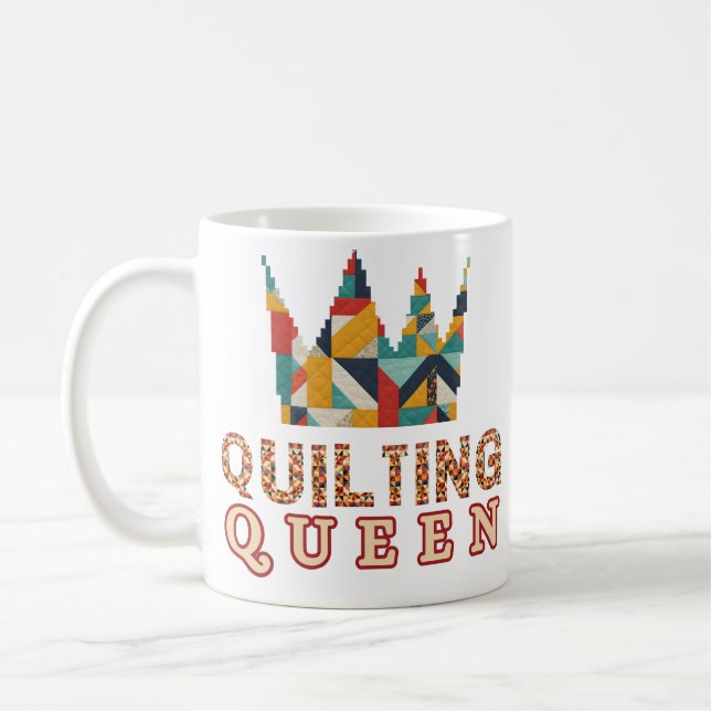 Taza De Café Quilting Queen - Funny Quilter - Quilting Lovers (Izquierda)