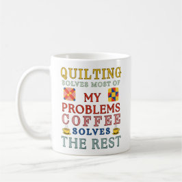 Taza De Café Quilting Solves Most Of My Problems 