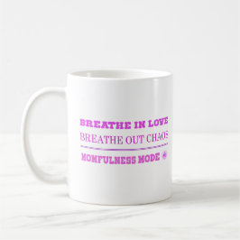 Taza De Café Quirky Pink Momfulness Mode ON – Breathe Love