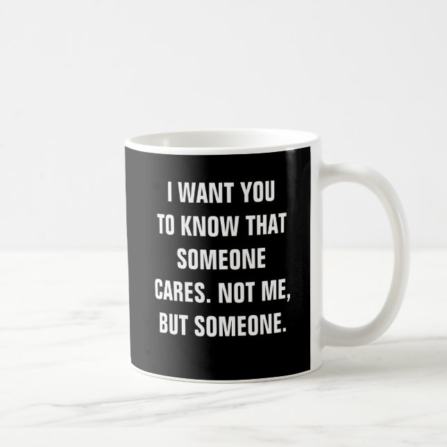 Taza De Café Quisiera que usted supiera alguien cuide. No yo (Derecha)