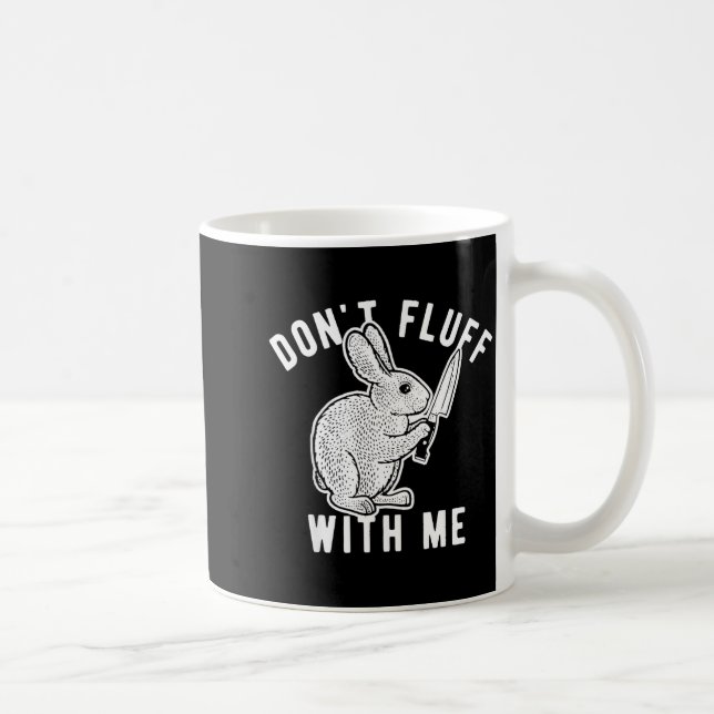 Taza De Café Rabbit Don't Fluff With Me  (Derecha)