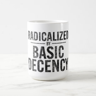 Taza De Café Radicalizado Por La Decencia Básica Graciosa