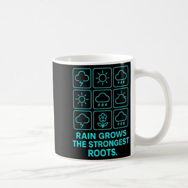 Taza De Café Rain Grows The Strongest Roots Resilience Motivati (Derecha)