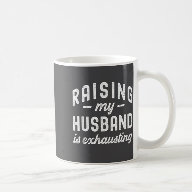 Taza De Café Raising My Husband Is Exhausting Funny Wife Valent (Derecha)