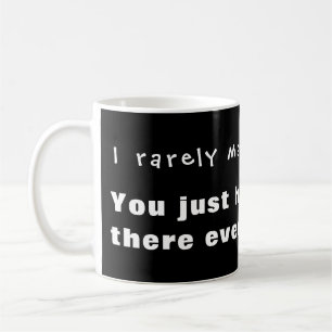 Taza De Café Rara vez cometo errores, resulta que estás ahí...