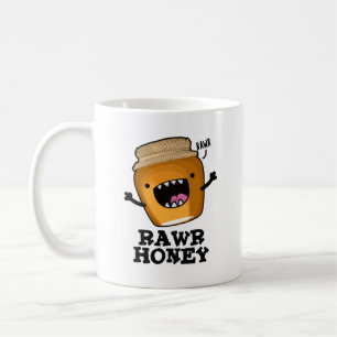 Taza De Café Rawr Honey Funny Raw Honey Pun