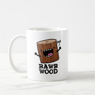 Taza De Café Rawr Wood Funny Nature Pun