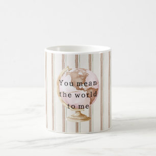 Taza De Café Rayas Marrones Globo Significas el Mundo Para Mí