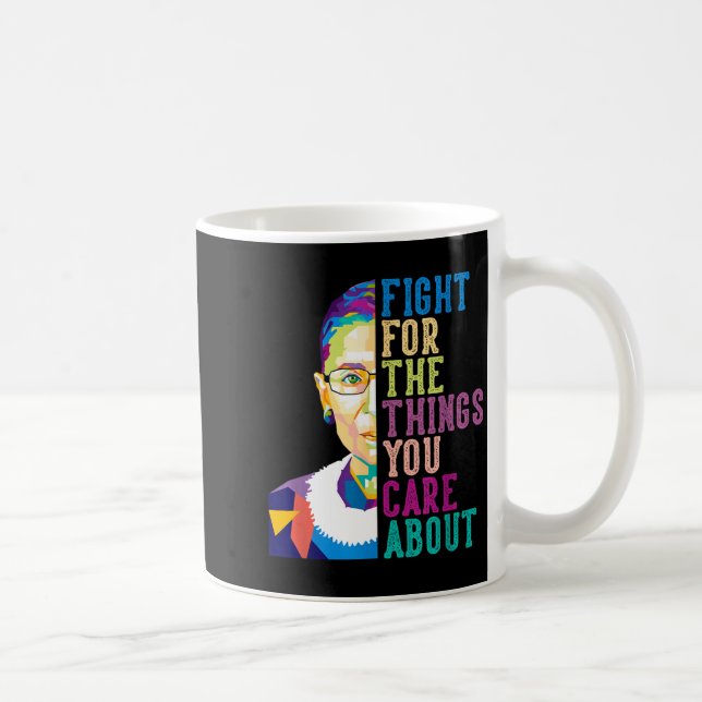 Taza De Café Rbg Ruth Bader Ginsburg Fight For The Things You C (Derecha)