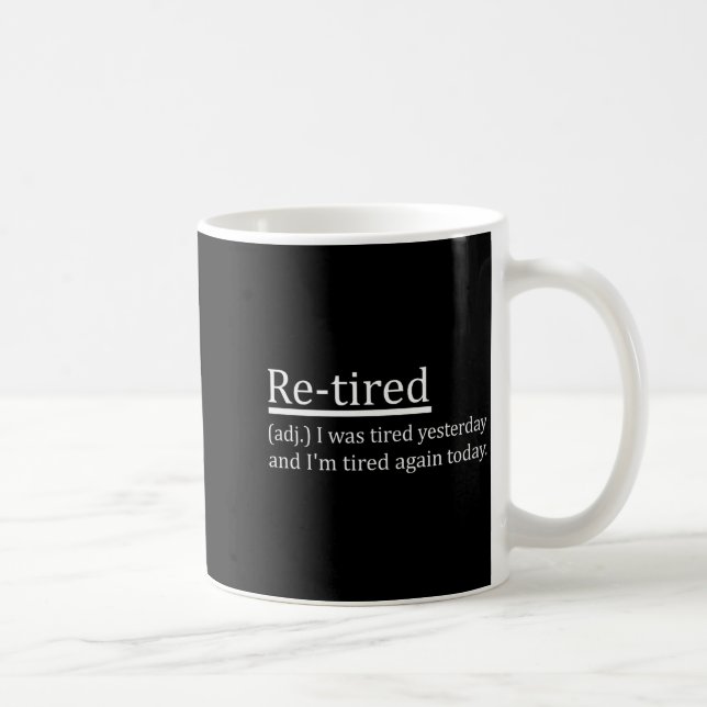 Taza De Café Re-tired Definition Funny Retirement Sleepy Men Wo (Derecha)