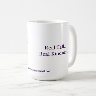 Taza De Café Real Talk. Real Kindness Mug
