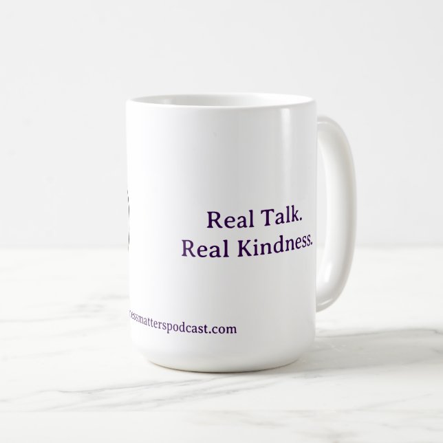 Taza De Café Real Talk. Real Kindness Mug (Anverso derecho)