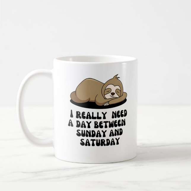 Taza De Café Realmente necesito un día entre domingo y sábado (Izquierda)