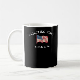 Taza De Café Rechazando Reyes Desde 1776 2 Clásico