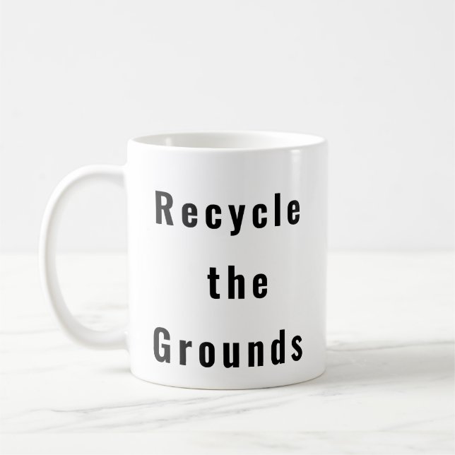 Taza De Café Reciclar el divertido tazón de café de Grounds (Izquierda)