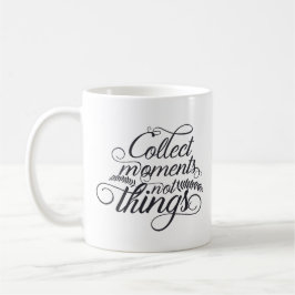 Taza De Café Recolectar momentos, no cosas