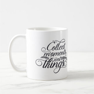 Taza De Café Recolectar Momentos No Cosas Café Inspiración