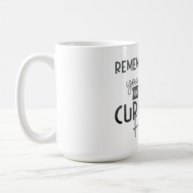 Taza De Café recuerda cuando deseaste lo que tienes actualmente (Izquierda)