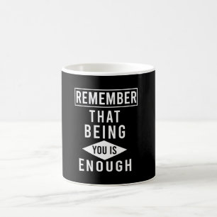 Taza De Café recuerda que ser tú es suficiente
