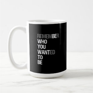 Taza De Café Recuerda Quién Querías Ser – Frase Motivacional