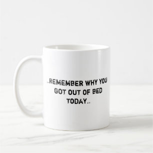 Taza De Café Recuerde por qué se fue de la cama Coffee Mug