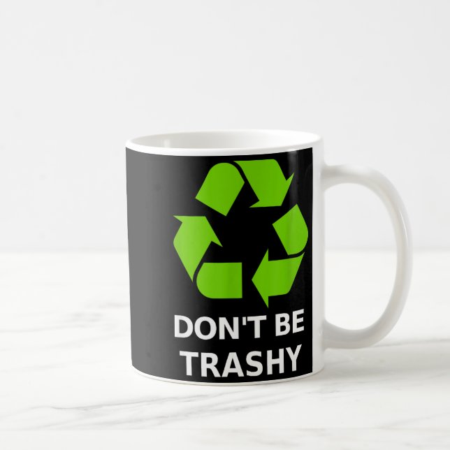 Taza De Café Recycling Don't Trashy Recycling Green Earth  (Derecha)