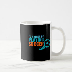 Taza De Café Regalo de fútbol: Preferiría estar jugando fútbol