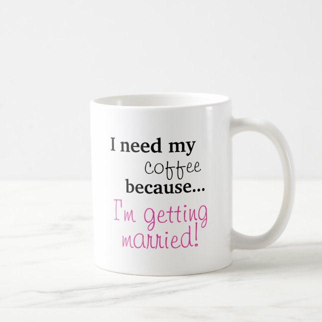 Taza De Café Regalo de la novia - necesito mi café que estoy (Derecha)