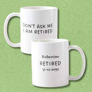 Taza De Café Regalo Divertido de Jubilación No Me Preguntes