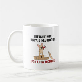 Taza De Café Regalo divertido para mamá de Frenchie Tiny Dictat