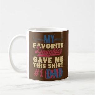 Taza De Café Regalo divertido para papá Mi hija favorita me dio