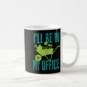 Taza De Café Regalo para jardinero Estaré en mi jardín de ofici
