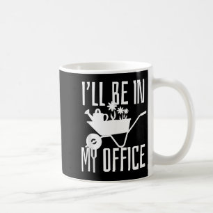 Taza De Café Regalo para jardinero Estaré en mi jardín de ofici