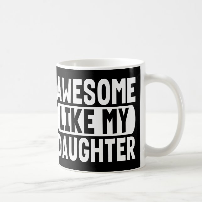 Taza De Café Regalo para padres Idea Increíble como mi hija (Derecha)