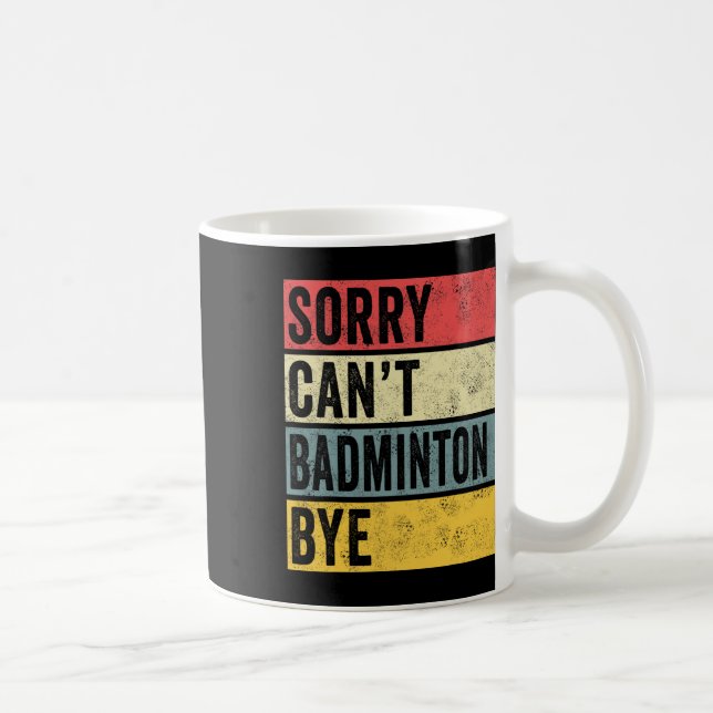 Taza De Café Regalos de Badminton Perdone No Puede Badminton Ad (Derecha)