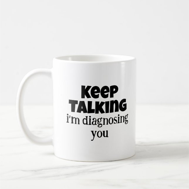 Taza De Café Regalos de psicología, sigue hablando, te estoy di (Izquierda)