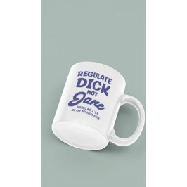 Taza De Café Regular Dick No Jane Reproductive Rights Roe