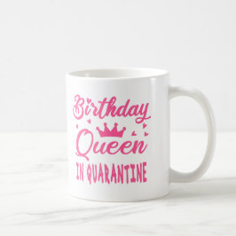 Taza De Café Reina de cumpleaños en cuarentena