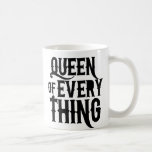 Taza De Café Reina de todo<br><div class="desc">Soy la reina madre de todo</div>