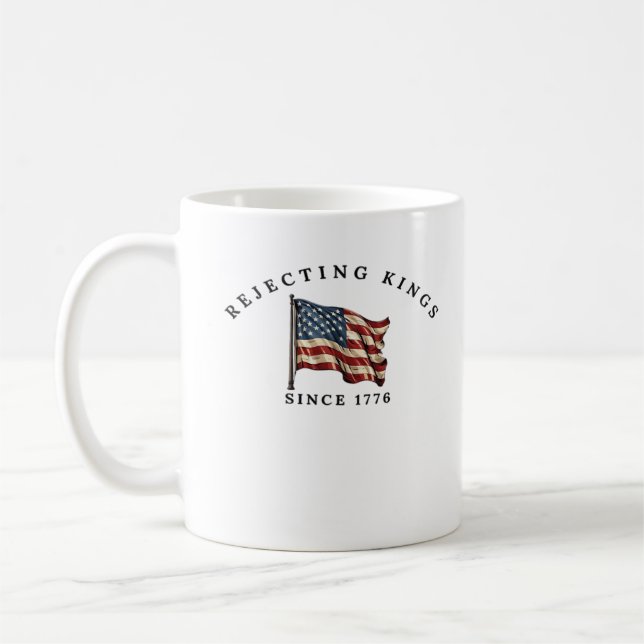 Taza De Café Rejecting Kings Since 1776 America (Izquierda)
