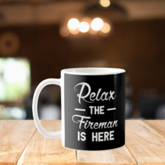 Taza De Café Relájate, El Hombre De Fuego Está Aquí.