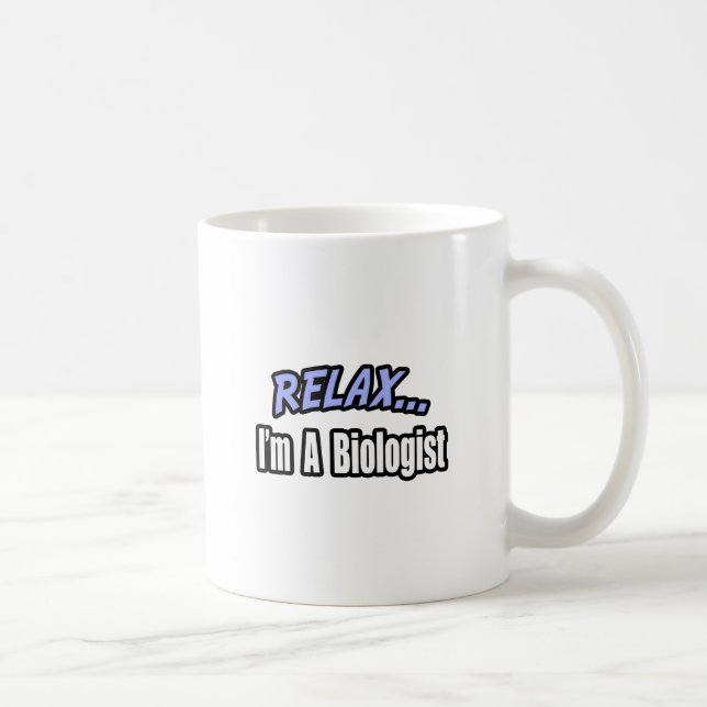 Taza De Café Relájate, soy biólogo (Derecha)
