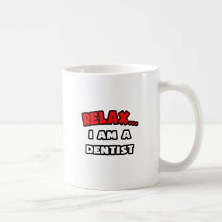 Taza De Café Relájate... Soy Dentista