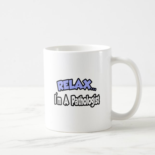 Taza De Café Relájate... Soy Patólogo (Derecha)