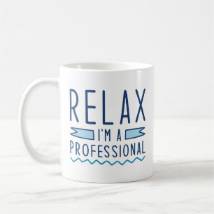 Taza De Café Relájate soy un profesional