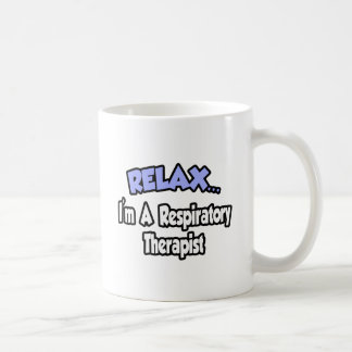 Taza De Café Relájate... Soy un terapeuta respiratorio