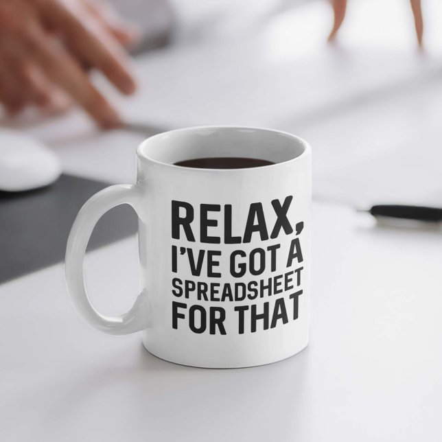 Taza De Café Relájate, tengo una hoja de cálculo para eso (Subido por el creador)