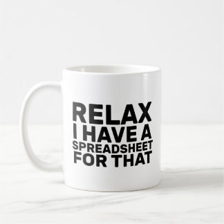 Taza De Café Relájate, Tengo Una Hoja De Cálculo Para Eso, Cont